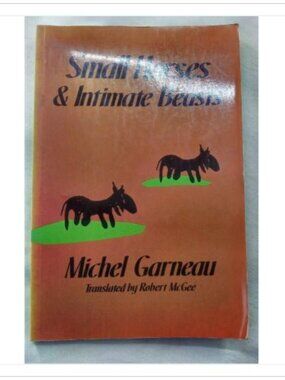 Small Horses & Intimate Beasts Michel Garneau 1985 Paperback Book Vintage Novel